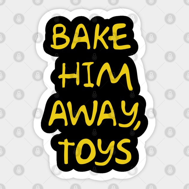 Bake Him Away, Toys Sticker by Way of the Road